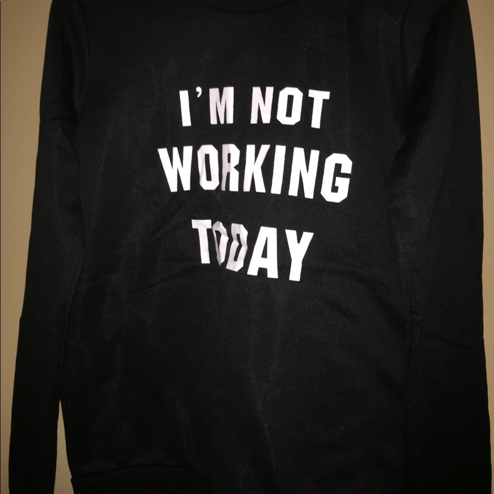 ✅I’m Not Working Today Sweatshirt SZ L